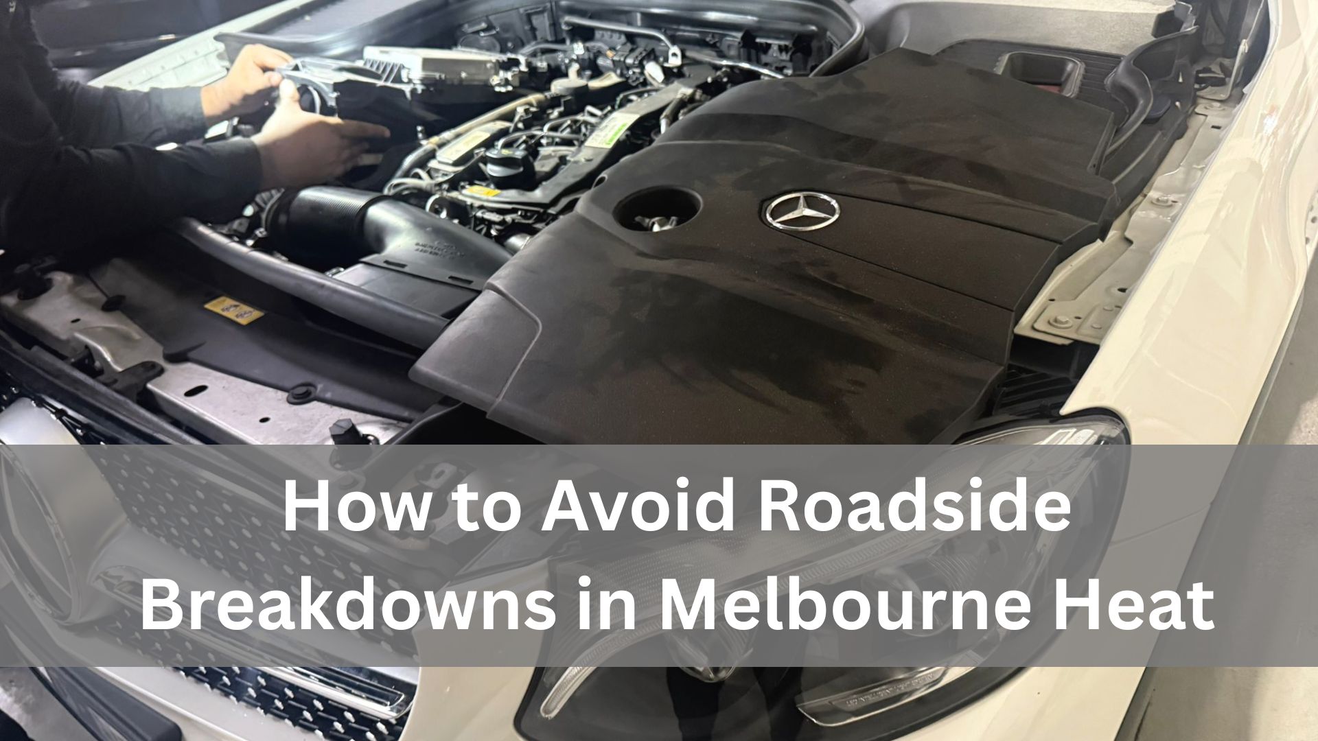 How To Avoid Roadside Breakdowns In Melbourne Heat